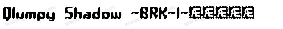 Qlumpy Shadow -BRK-1字体转换